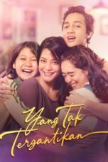 Yang Tak Tergantikan (The Unchangeables) (2021) Yang Tak Tergantikan (The Unchangeables) (2021)